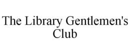 THE LIBRARY GENTLEMEN'S CLUB trademark