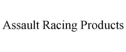 ASSAULT RACING PRODUCTS trademark