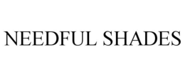 NEEDFUL SHADES trademark