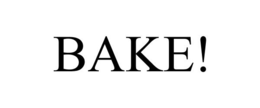 BAKE! trademark