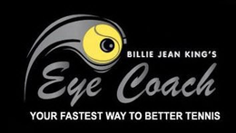 BILLIE JEAN KING'S EYE COACH YOUR FASTEST WAY TO BETTER TENNIS trademark