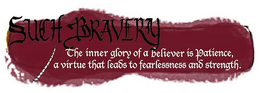 SUCH BRAVERY THE INNER GLORY OF A BELIEVER IS PATIENCE, A VIRTUE THAT LEADS TO FEARLESSNESS AND STRENGTH trademark