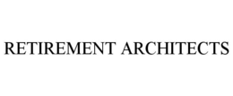 RETIREMENT ARCHITECTS trademark