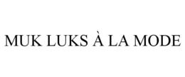 MUK LUKS À LA MODE trademark