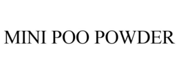 MINI POO POWDER trademark