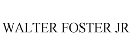 WALTER FOSTER JR trademark