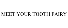MEET YOUR TOOTH FAIRY trademark