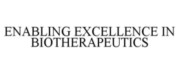 ENABLING EXCELLENCE IN BIOTHERAPEUTICS trademark