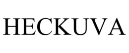 HECKUVA trademark