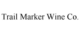TRAIL MARKER WINE CO. trademark