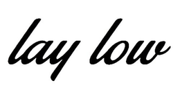LAY LOW trademark