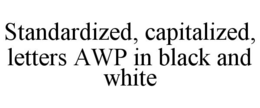 STANDARDIZED, CAPITALIZED, LETTERS AWP IN BLACK AND WHITE trademark