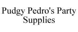 PUDGY PEDRO'S PARTY SUPPLIES trademark