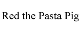 RED THE PASTA PIG trademark