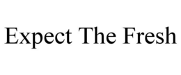 EXPECT THE FRESH trademark