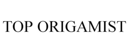 TOP ORIGAMIST trademark