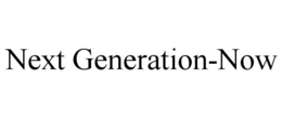 NEXT GENERATION-NOW trademark