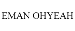 EMAN OHYEAH trademark