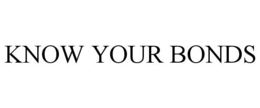 KNOW YOUR BONDS trademark