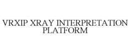 VRXIP XRAY INTERPRETATION PLATFORM trademark
