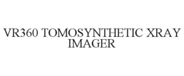 VR360 TOMOSYNTHETIC XRAY IMAGER trademark