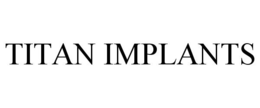 TITAN IMPLANTS trademark