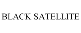 BLACK SATELLITE trademark