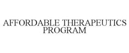 AFFORDABLE THERAPEUTICS PROGRAM trademark