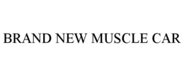 BRAND NEW MUSCLE CAR trademark