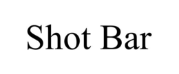 SHOT BAR trademark