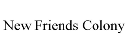 NEW FRIENDS COLONY trademark