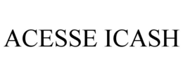ACESSE ICASH trademark