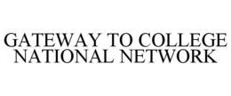 GATEWAY TO COLLEGE NATIONAL NETWORK trademark