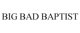 BIG BAD BAPTIST trademark