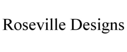 ROSEVILLE DESIGNS trademark