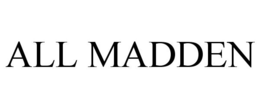 ALL MADDEN trademark