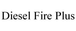 DIESEL FIRE PLUS trademark