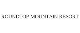 ROUNDTOP MOUNTAIN RESORT trademark