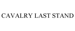 CAVALRY LAST STAND trademark