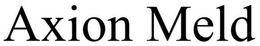 AXION MELD trademark