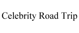 CELEBRITY ROAD TRIP trademark
