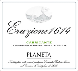 ERUZIONE 1614 CARRICANTE DENOMINAZIONE DI ORIGINE CONTROLLATA SICILIA PLANETA IMBOTTIGLIATO NELLA ZONA DI PRODUZIONE CONTRADA FEUDO DI MEZZO NEL COMUNE DI CASTIGLIONE DI SICILIA trademark