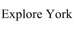 EXPLORE YORK trademark