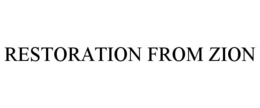 RESTORATION FROM ZION trademark