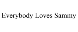EVERYBODY LOVES SAMMY trademark