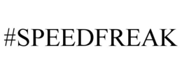 #SPEEDFREAK trademark