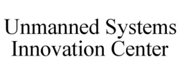 UNMANNED SYSTEMS INNOVATION CENTER trademark
