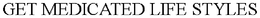 GET MEDICATED LIFE STYLES trademark