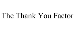 THE THANK YOU FACTOR trademark