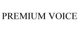 PREMIUM VOICE trademark